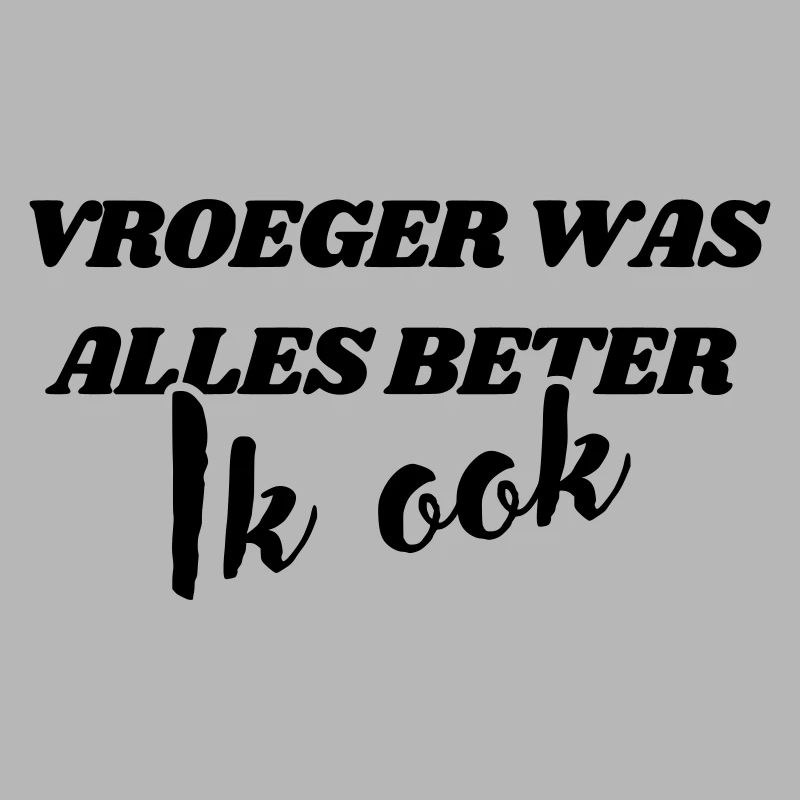 Everything used to be better, me too #