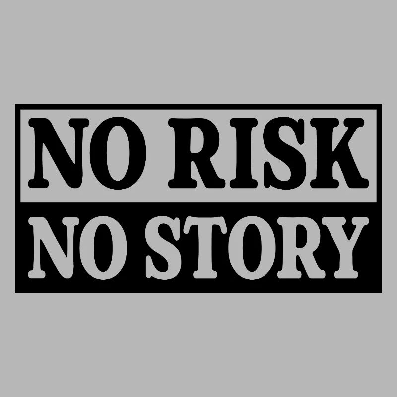 Pas de risque, pas d’histoire