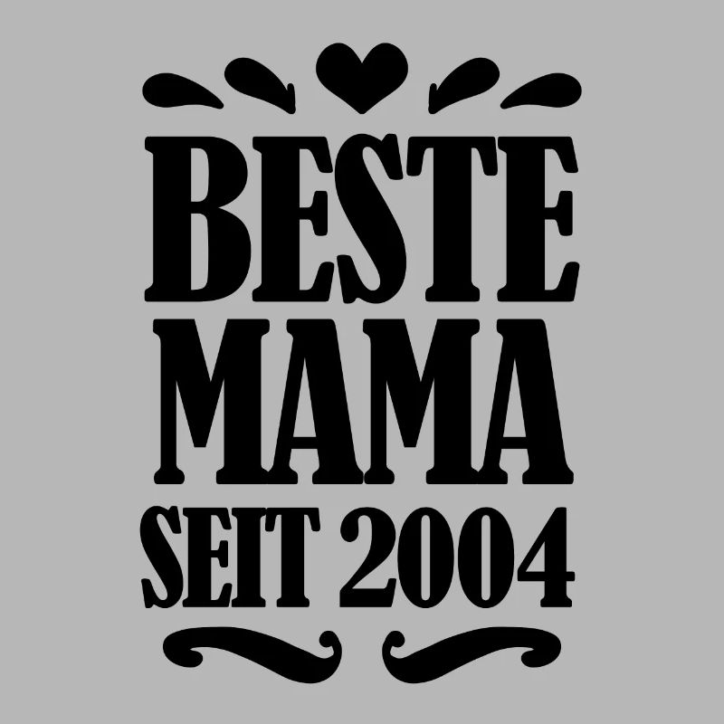 Beste Mama seit 2004 - Beste Mutter seit 2004