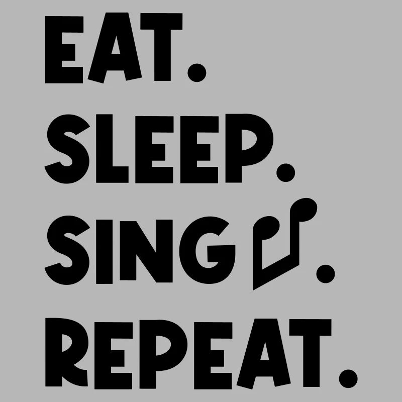 Eat Sleep Sing Repeat