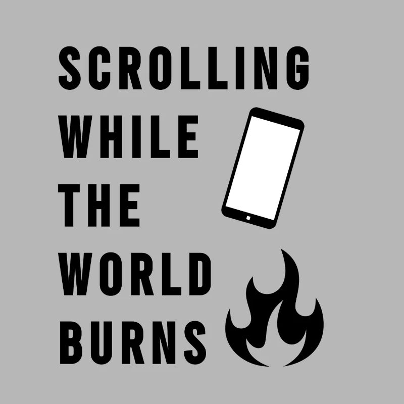 Scrolling While The World Burns