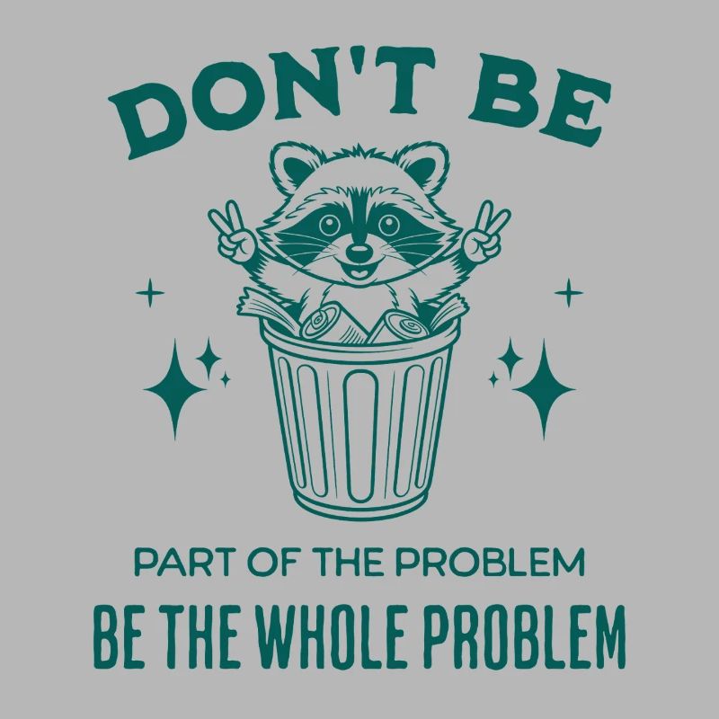 Don't Be Part of the Problem Be The Whole Problem