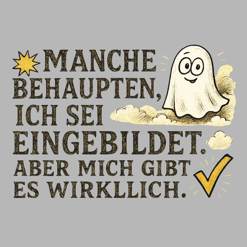 Manche behaupten, ich sei eingebildet