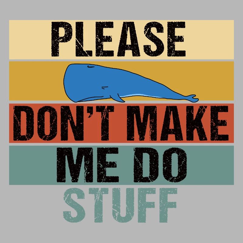 Funny Lazy Whale Please Don't Make Me Do Stuff Art