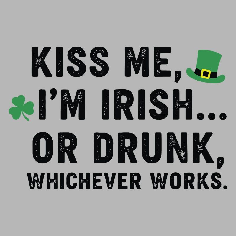 Küss mich, ich bin Ire oder betrunkener Tee