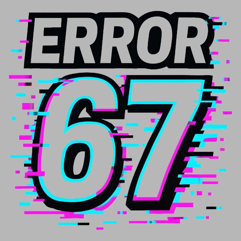 Error 67 Six Seven Glitch Cyber Meme Gift Idea