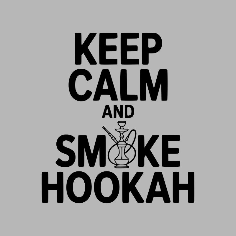 Keep Calm And Smoke Hookah
