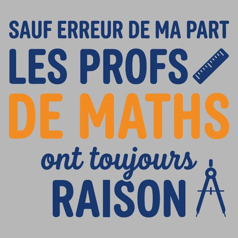 Profs de Maths Ont Toujours Raison