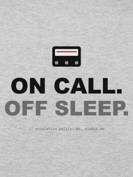 On Call. Off Sleep.