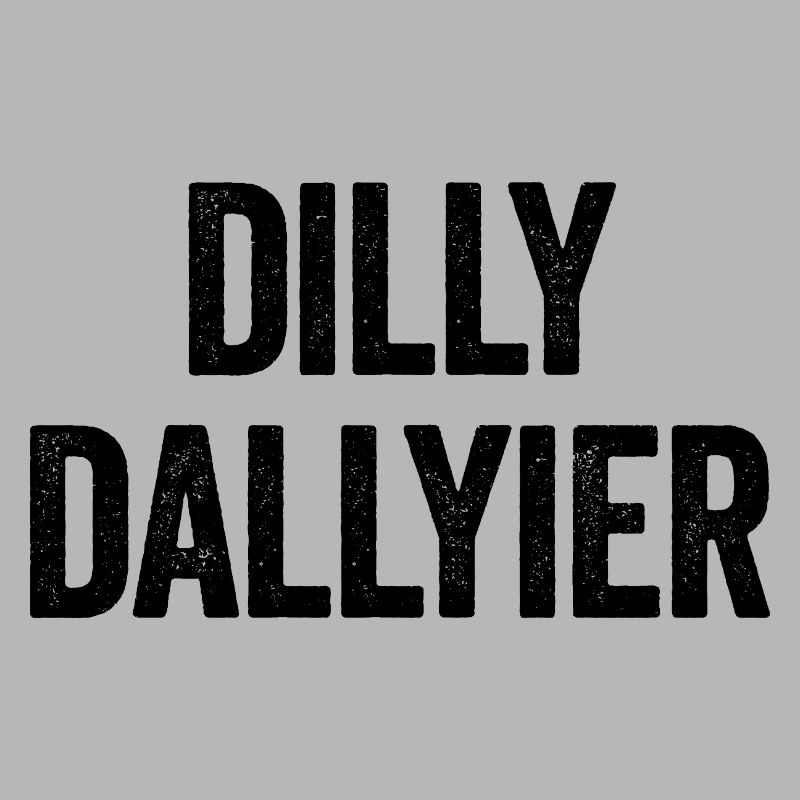 Dilly Dallyier Procrastine Dredle Dilly Dally
