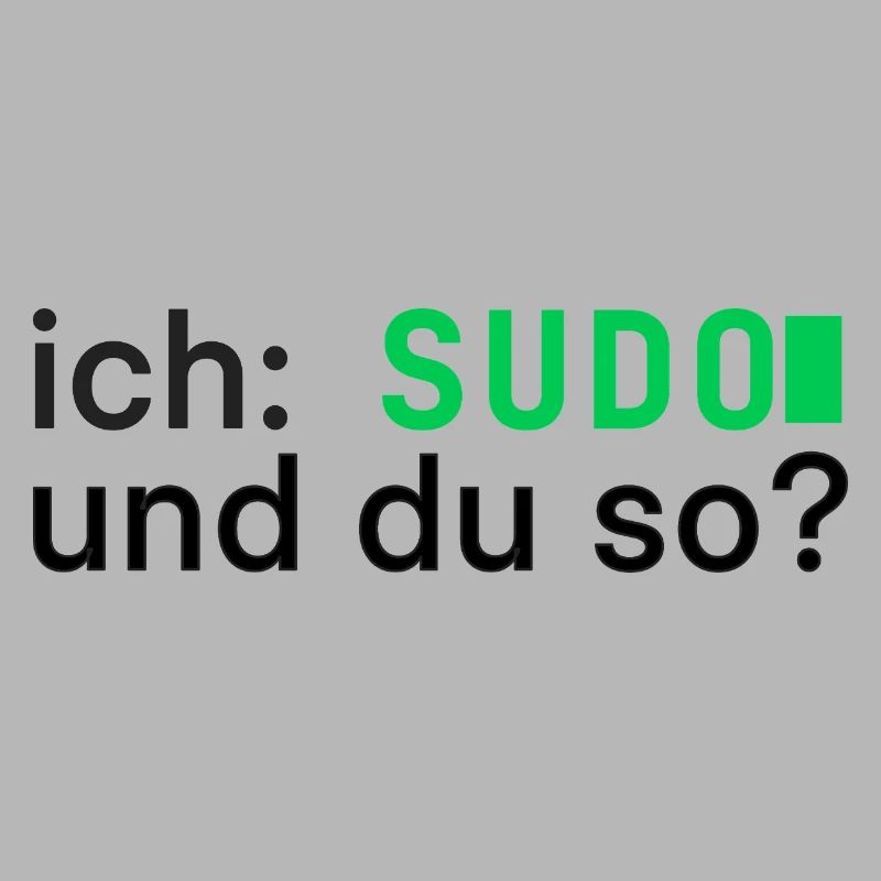 ich: SUDO und du so? Linux Programmierer - dunkel