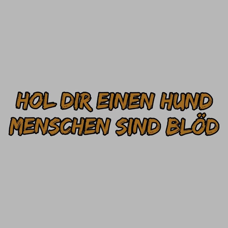 Hol dir einen Hund – frecher Spruch