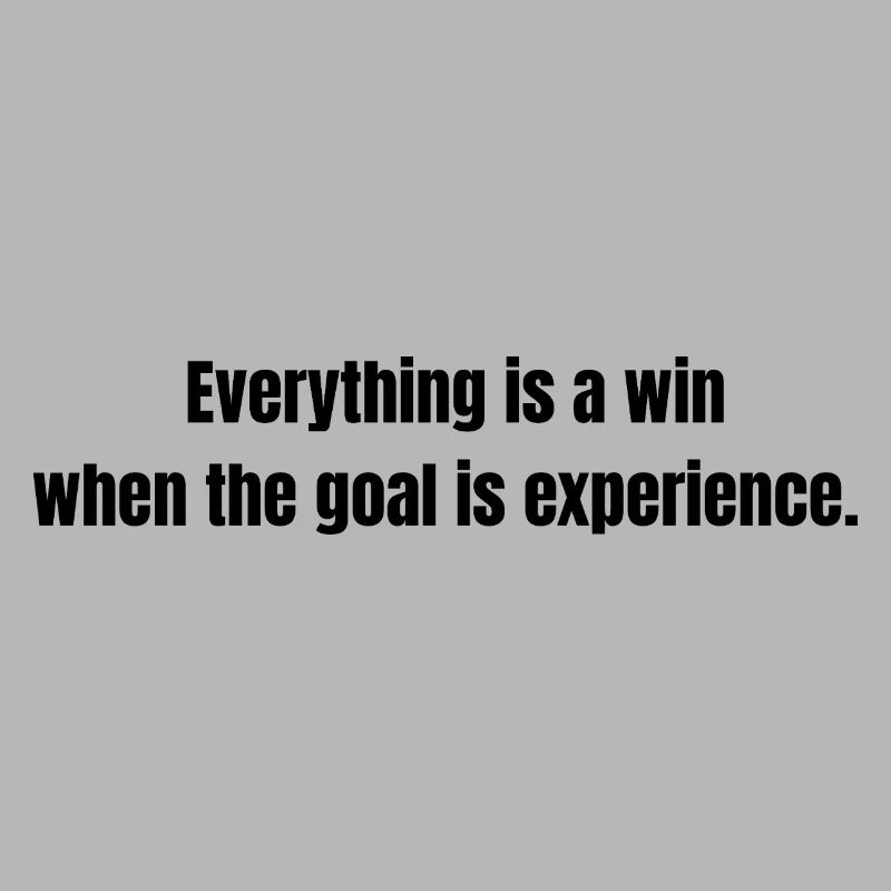 Everything is a Win – Experience Quote