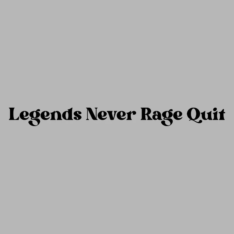 Legends Never Rage Quit