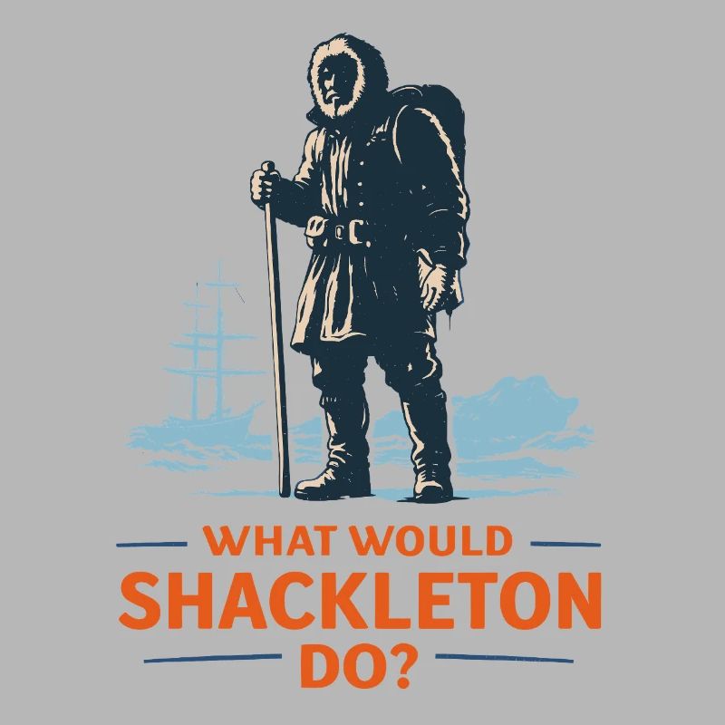 What would Shackleton do?