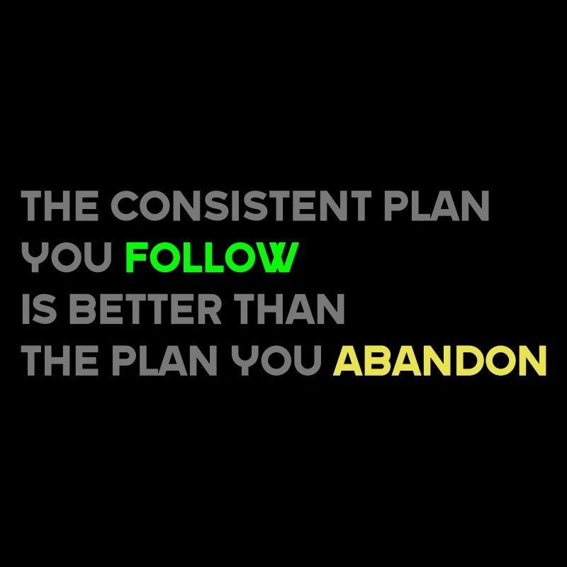 The Consistent Plan You Follow Is Better