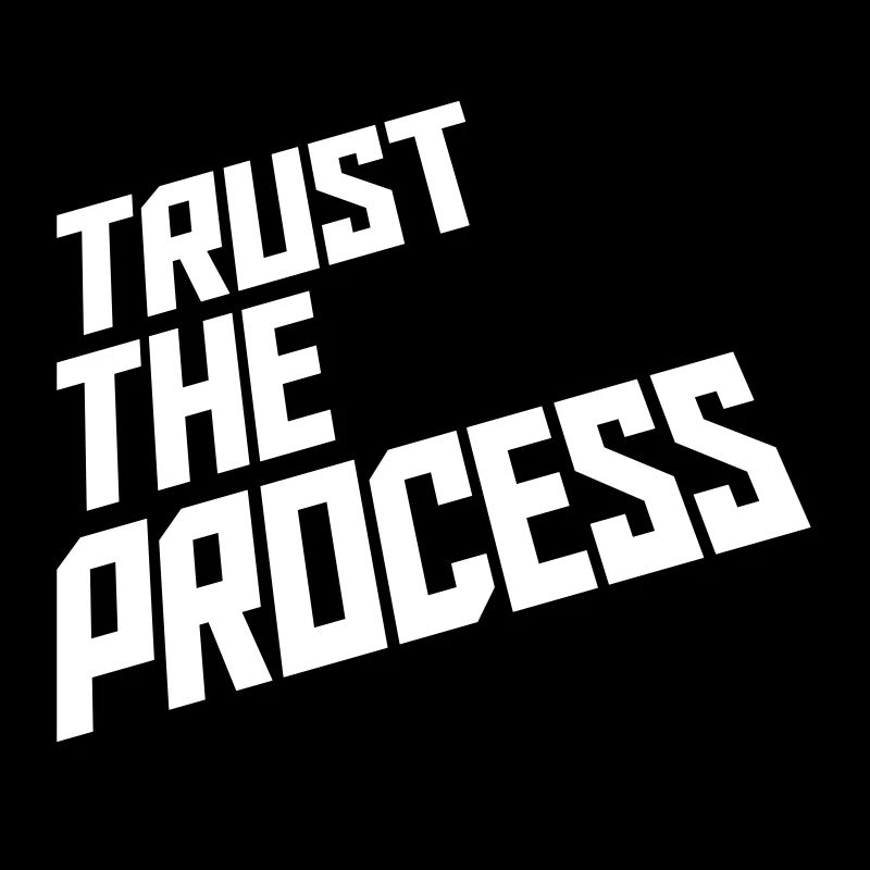 trust the process Zitat