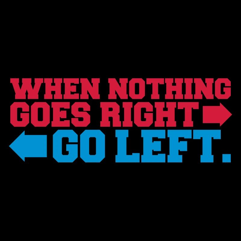 when nothing goes right go left pfeile spruch logo