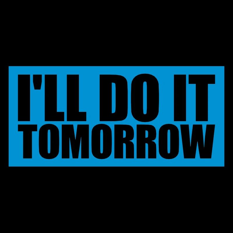 do it tomorrow Zitat