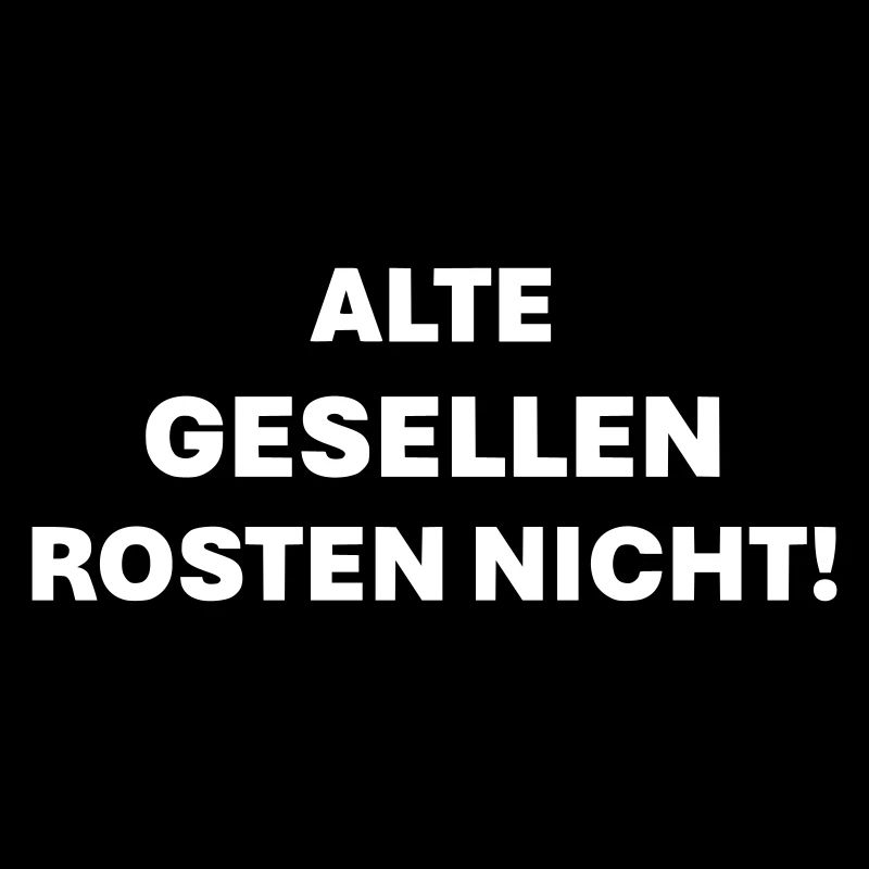 Old fellows don't rust