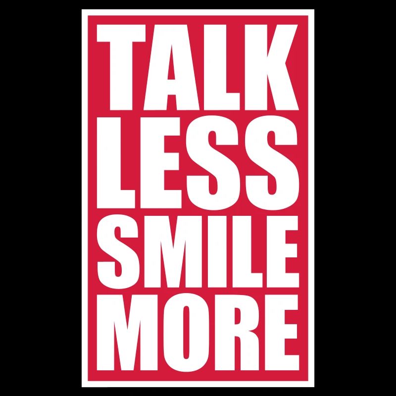 talk less smile more