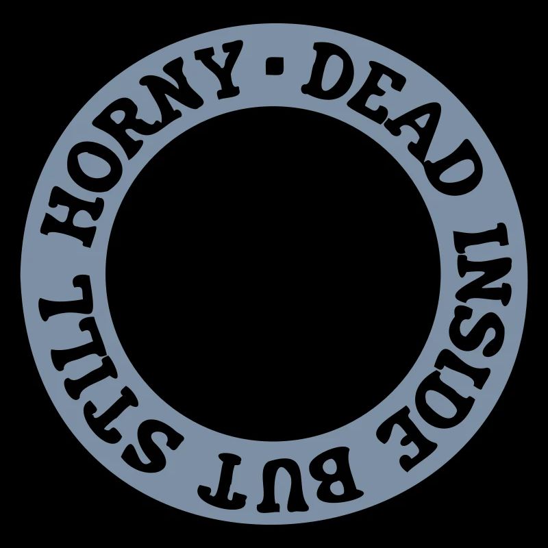 dead inside but horny