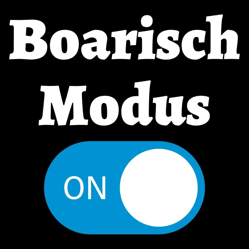 Boarisch Modus - bayerischer Spruch