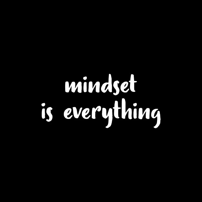 Mindset is everything