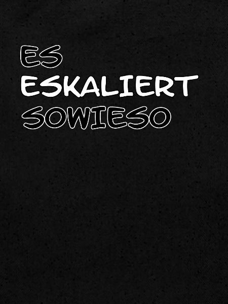 Es Eskaliert Sowieso...
