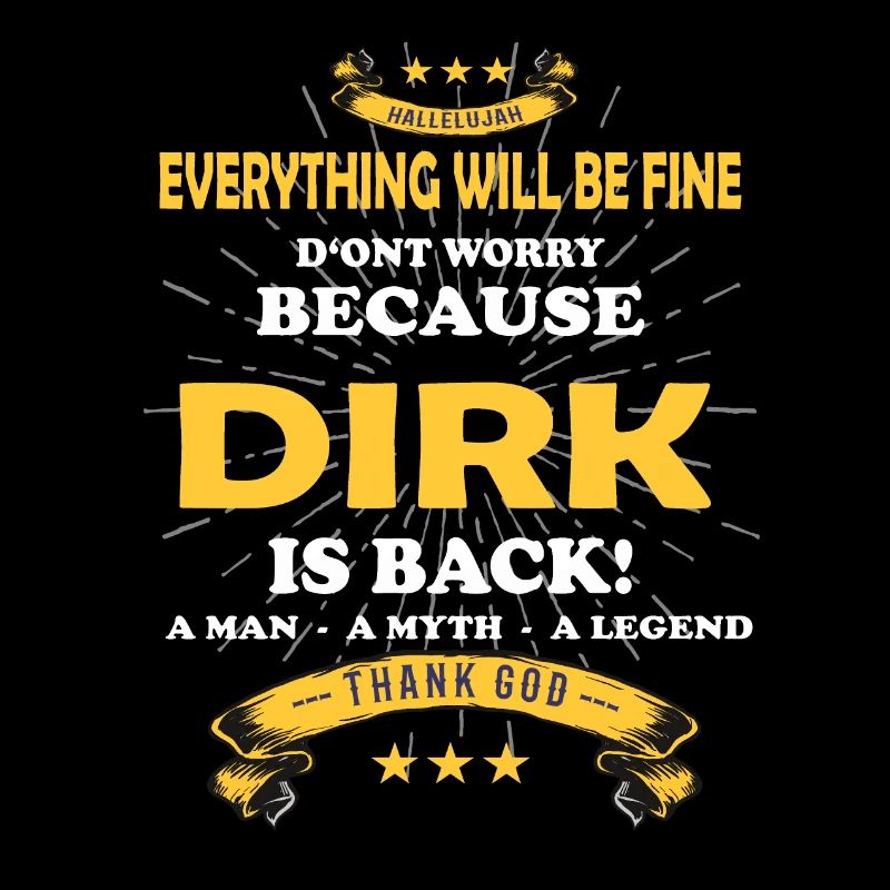 Everything's going to be alright, because Dirk Ist da Outfit