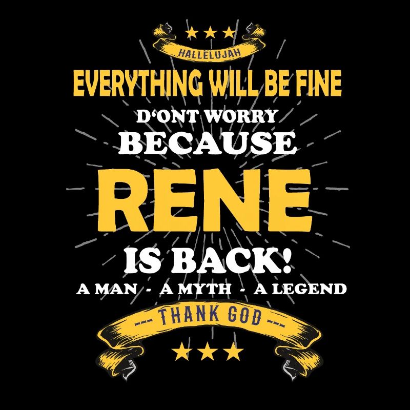 Everything will be fine Rene Is back