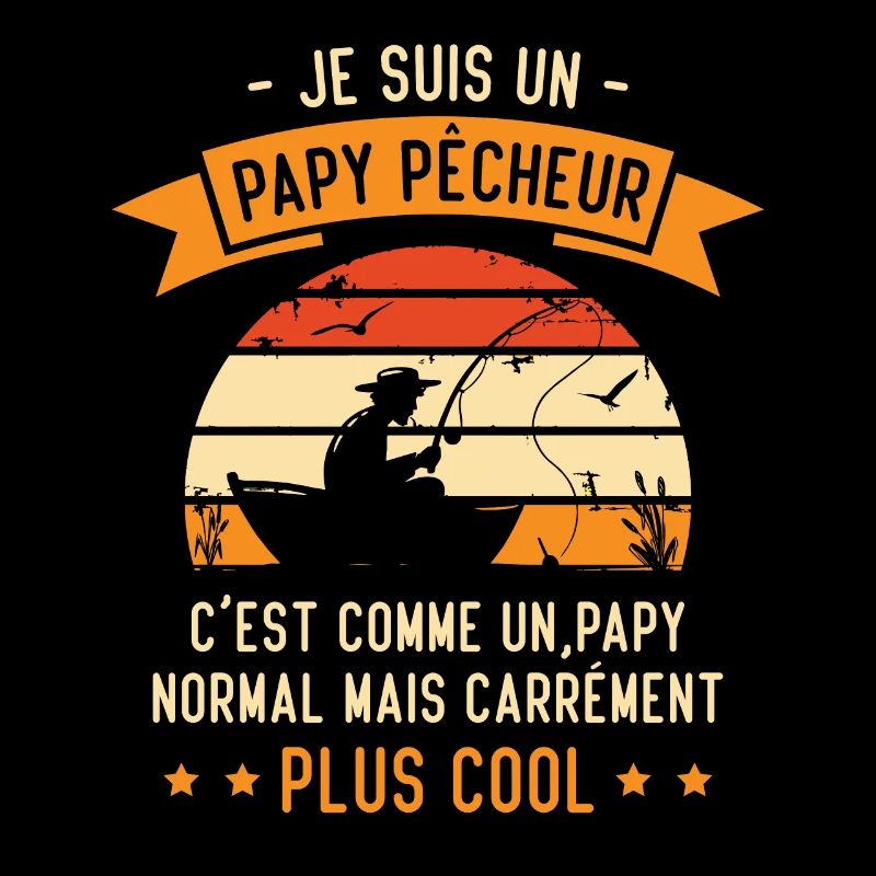 Je suis un papy pêcheur c'est comme un papy normal