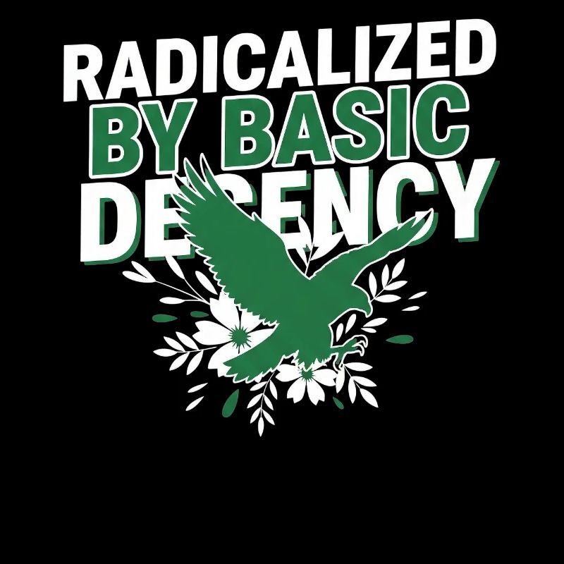 Radicalized By Basic Decency Quote Shirt