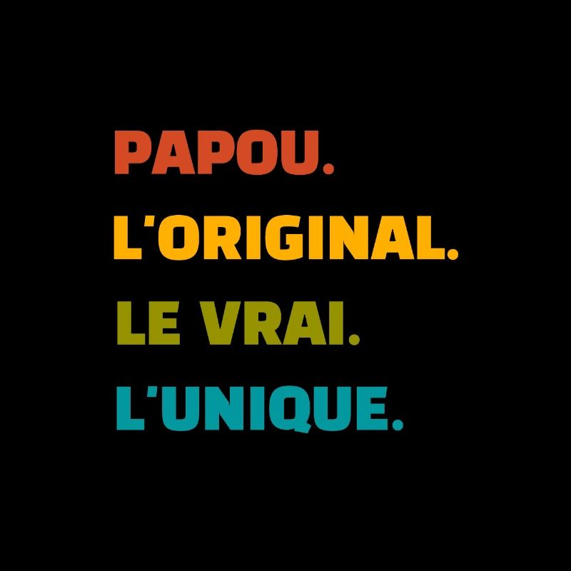 Papou l'original le vrai l'unique.