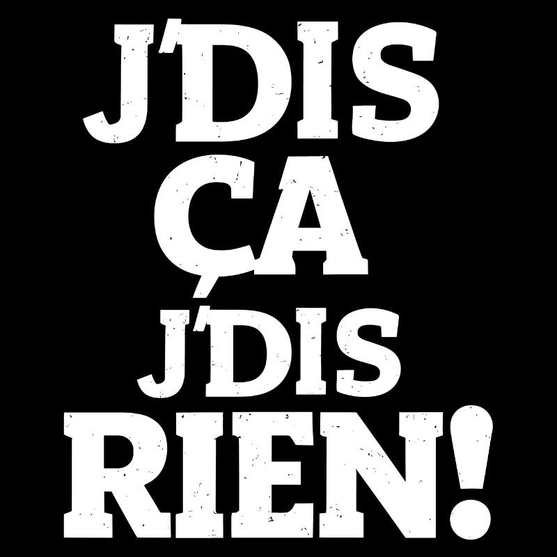 J'dis ça, j'dis rien !