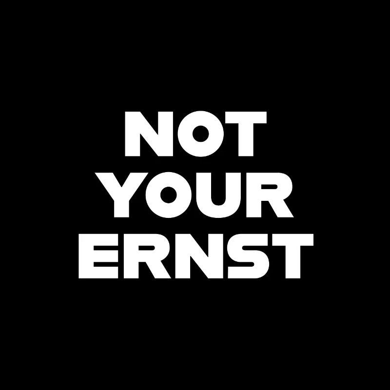 NOT YOUR ERNST lustiger Spruch denglisch Geschenk