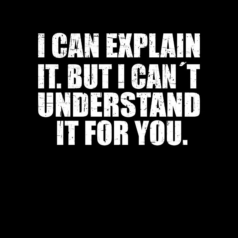 i can explain it but i can't understand it for you