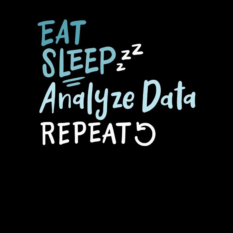 Eat Sleep Analyze Data Repeat