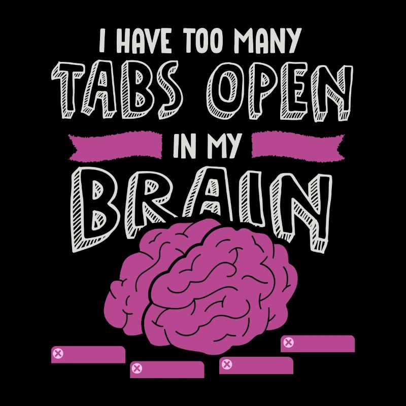 adhd, adhd Brain tabs open, Achtung,