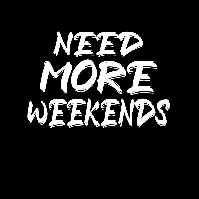 More Weekends