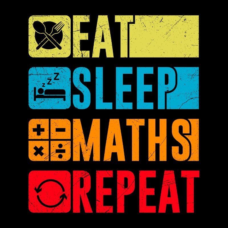 Eat Sleep Maths Repeat Math Mathematics Study