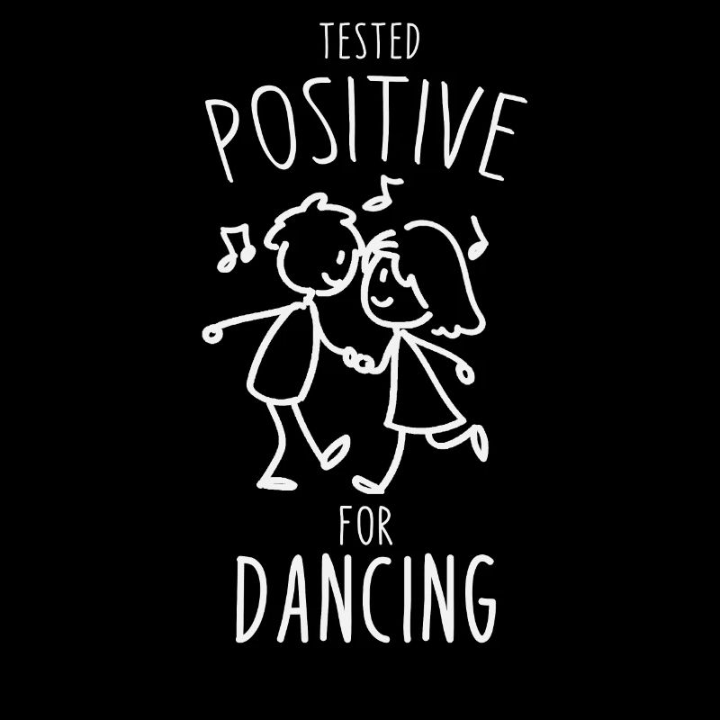 Tested positive for dancing