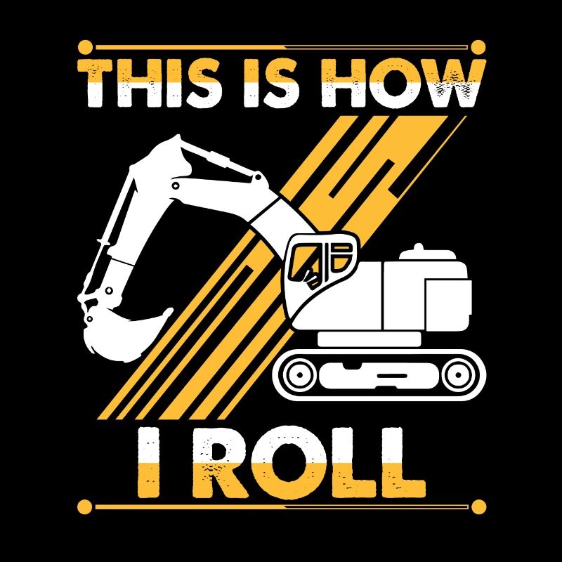 This is how I roll Bagger Baustelle
