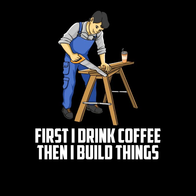 D’abord je bois du café, puis je construis un jeu de mots menuisier