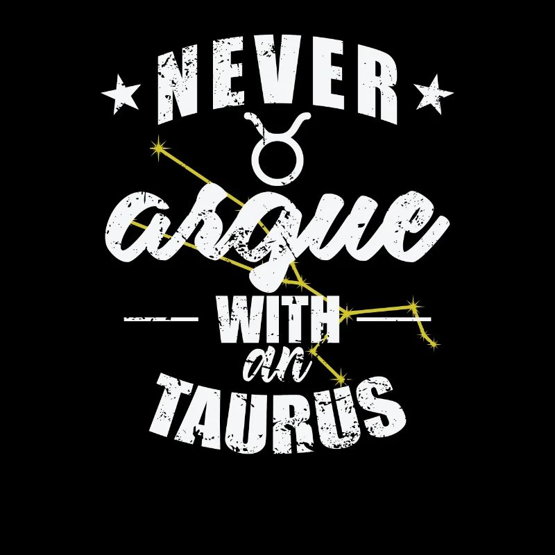 Zodiac sign Never argue with an Taurus Taurus
