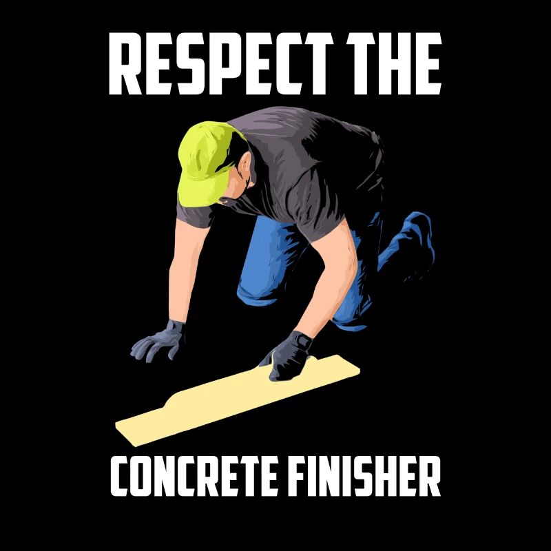 Respect The Concrete Finisher Construction Worker