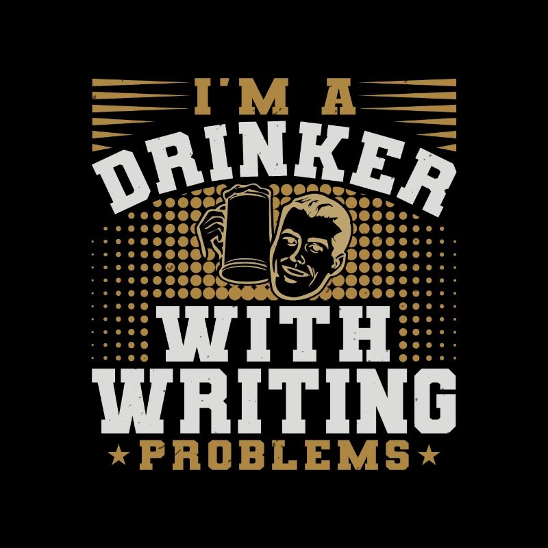 I AM A DRINKER WITH WRITING PROBLEMS