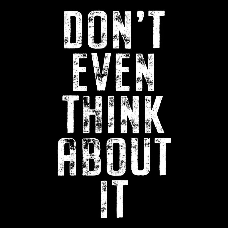 Don't Even Think About It Don't Even Think No