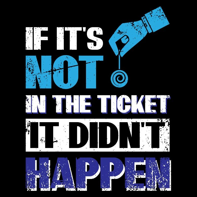 If Its Not In The Ticket, It Didnt Happen