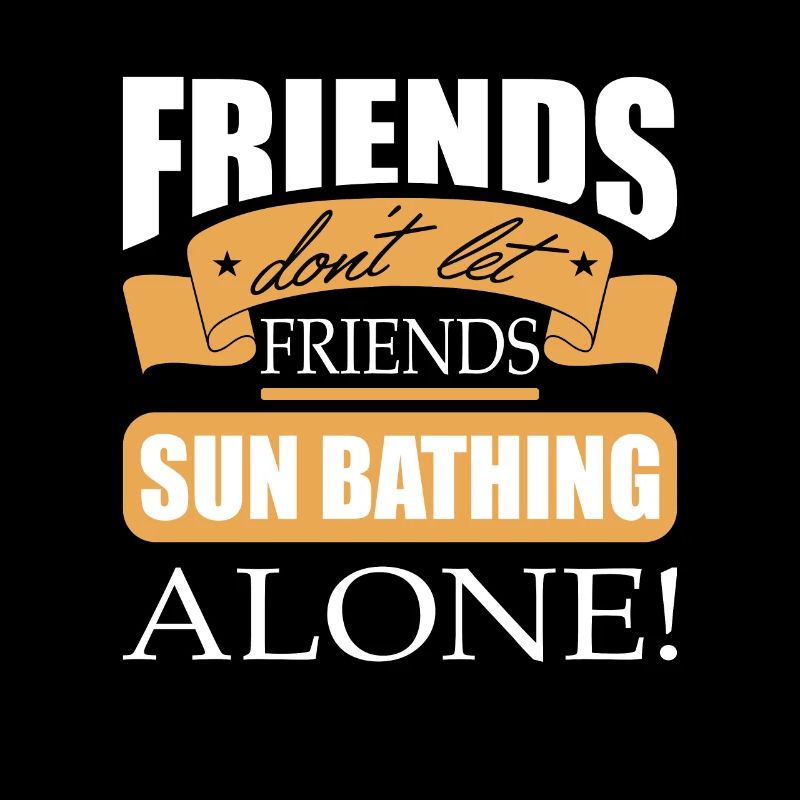 Les amis ne laissent pas les amis bronzer seul bronzer